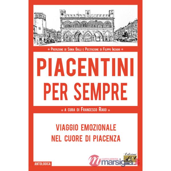 Piacentini per sempre. Viaggio emozionale nel cuore di Piacenza