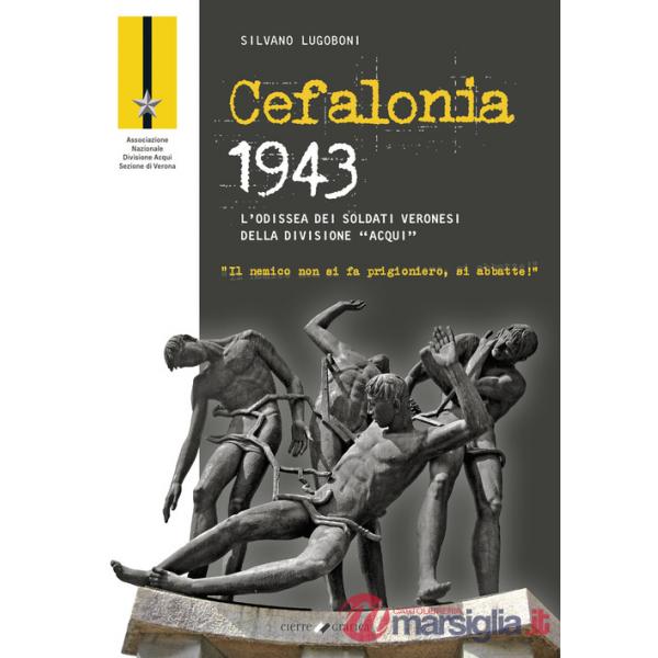Cefalonia 1943. L'odissea dei soldati veronesi della Divisione «Acqui»