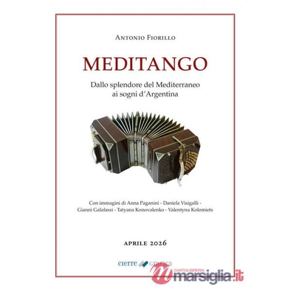 Meditango. Dallo splendore del Mediterraneo ai sogni d'Argentina