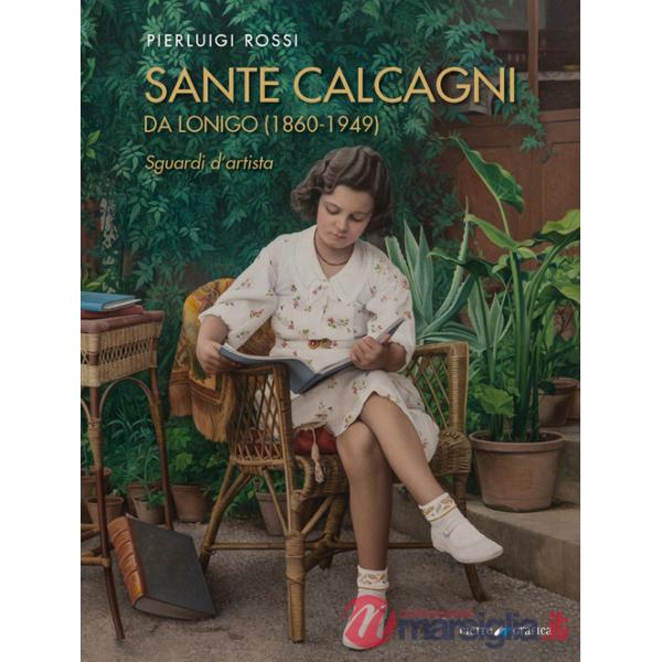 Sante Calcagni da Lonigo (1860-1949). Sguardi d'artista