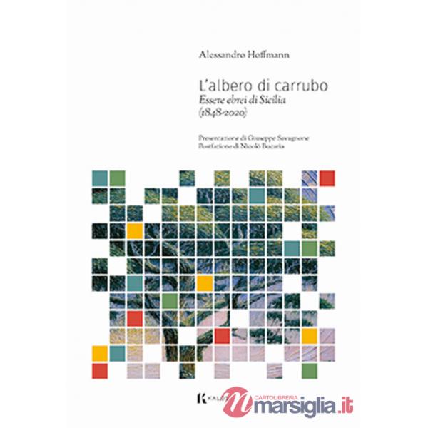 Albero di carrubo. Essere ebrei di Sicilia (1848-2020) (L')