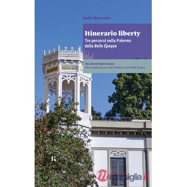 Itinerario liberty. Tre percorsi nella Palermo della Belle Époque