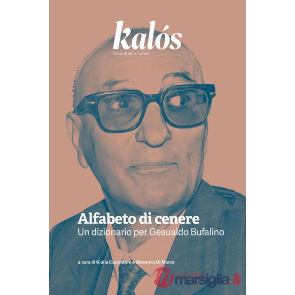 Kalós. Rivista di arti e culture. Nuova serie (2026). Vol. 8: Alfabeto di cenere. Un dizionario per Gesualdo Bufalino