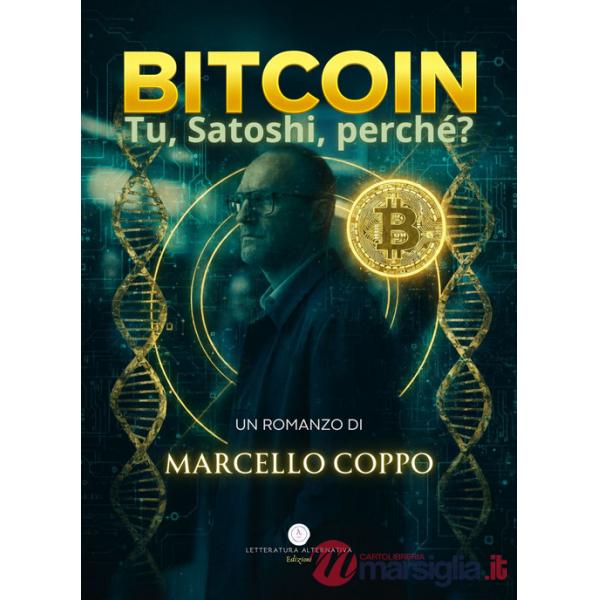 Bitcoin. Tu, Satoshi, perchè?