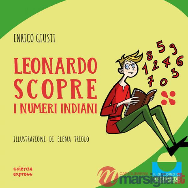 Leonardo scopre i numeri indiani. Ediz. illustrata