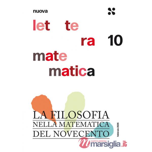 Nuova lettera matematica. Vol. 10: La filosofia nella matematica del Novecento