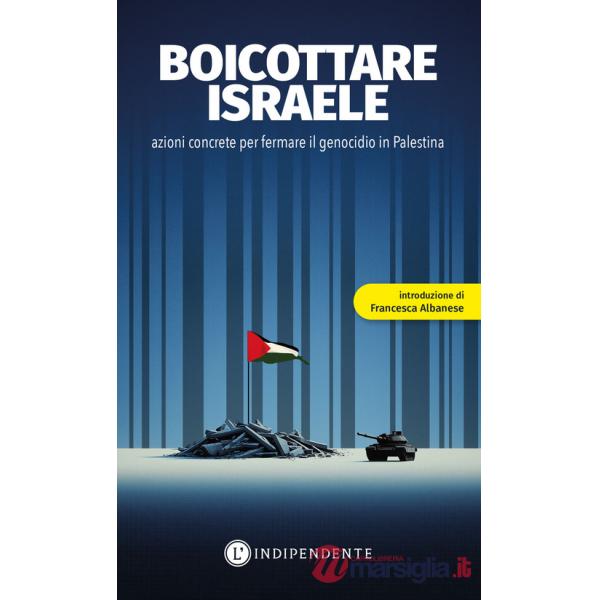 Boicottare Israele. Azioni concrete per fermare il genocidio in Palestina