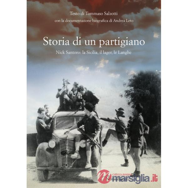 Storia di un partigiano. Nick Santoro: la Sicilia, il lager, le Langhe