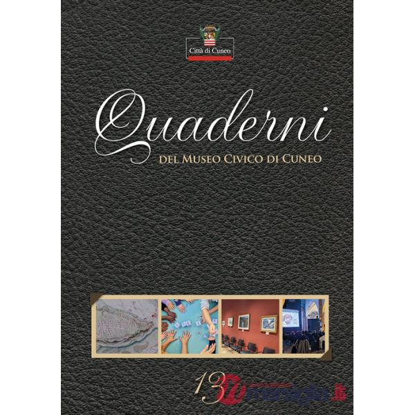 Quaderni del Museo Civico di Cuneo. Vol. 13