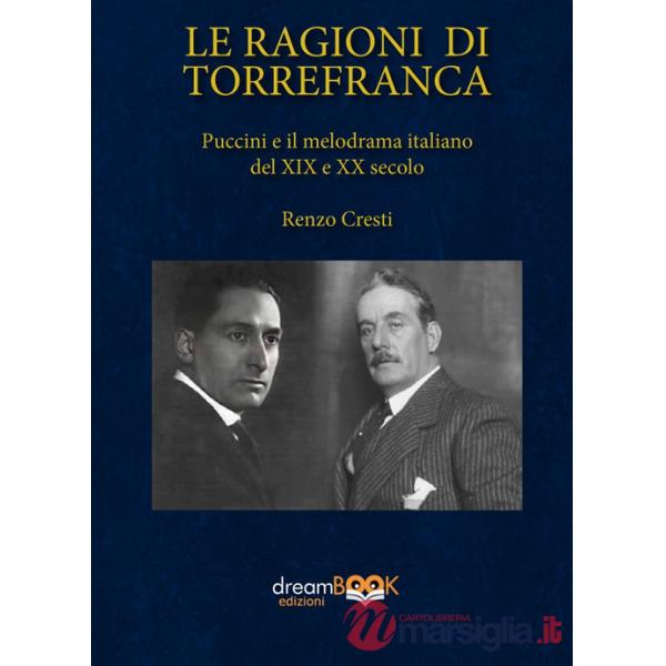 Ragioni di Torrefranca. Puccini e il melodramma italiano del XIX e XX secolo. Ediz. critica (Le)