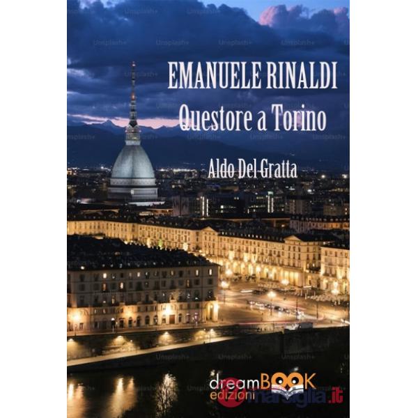 Emanuele Rinaldi. Questore a Torino