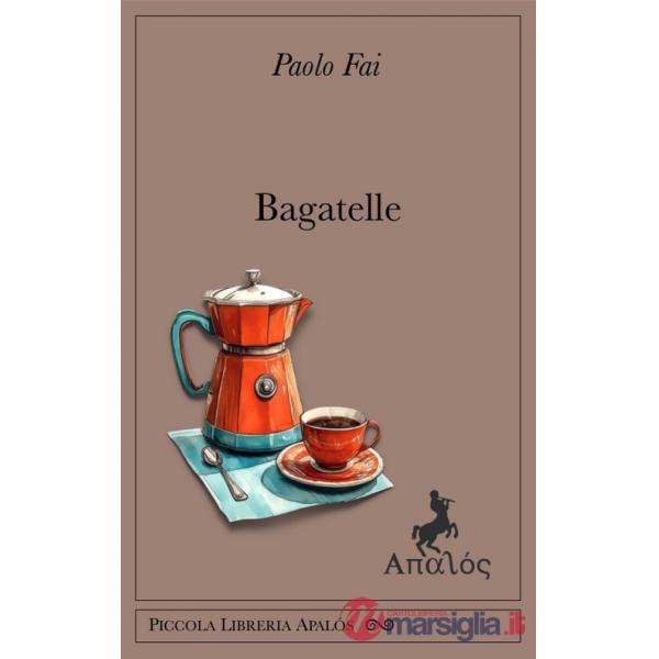 Bagatelle. Ediz. integrale