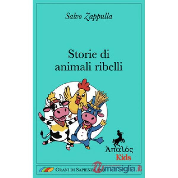 Storie di animali ribelli. Ediz. illustrata