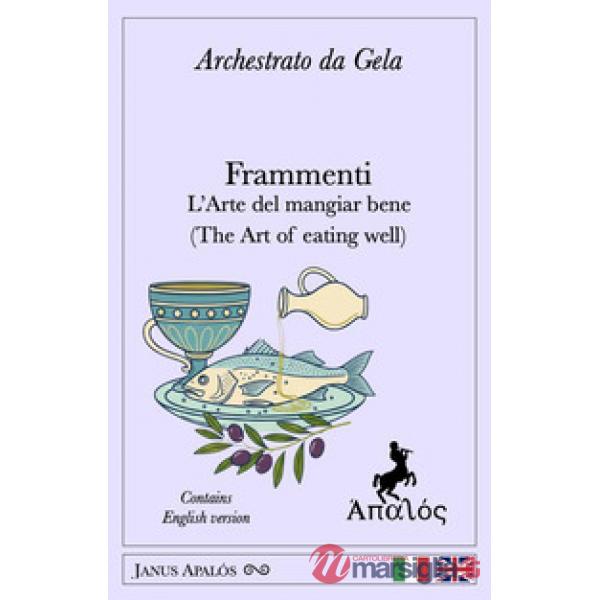 Frammenti. L'arte del mangiar bene (The art of eating well). Ediz. bilingue