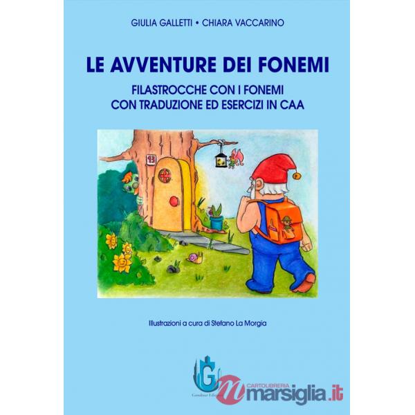 Avventure dei fonemi. Filastrocche con i fonemi con traduzione ed esercizi in CAA. Ediz. illustrata (Le)