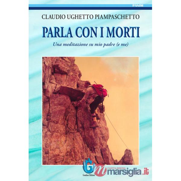 Parla con i morti. Una meditazione su mio padre (e me)