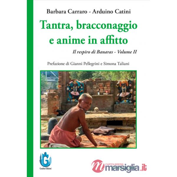 Tantra, bracconaggio e anime in affitto. Il respiro di Banaras. Vol. 2