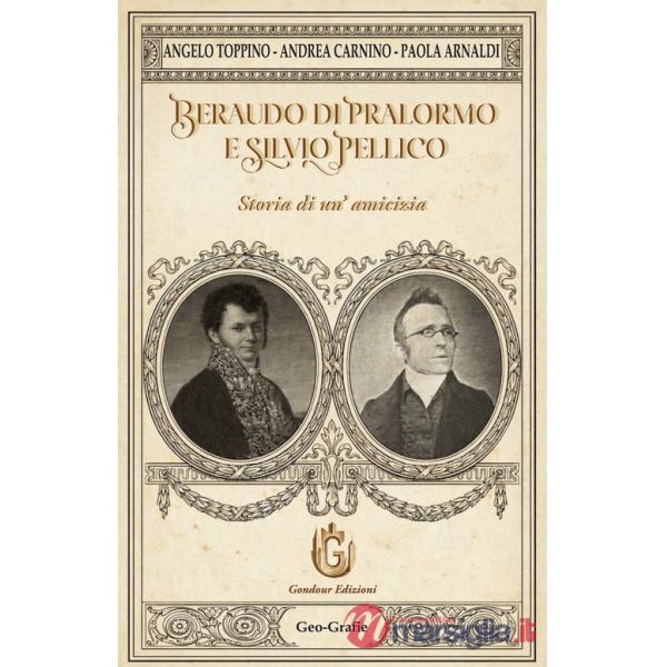 Beraudo di Pralormo e Silvio Pellico. Storia di un'amicizia