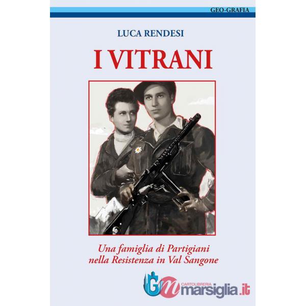 Vitrani. Una famiglia di partigiani nella Resistenza in Valsangone. Nuova ediz. (I)