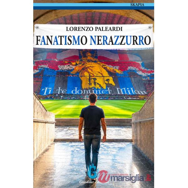 Fanatismo nerazzurro. Nuova ediz.