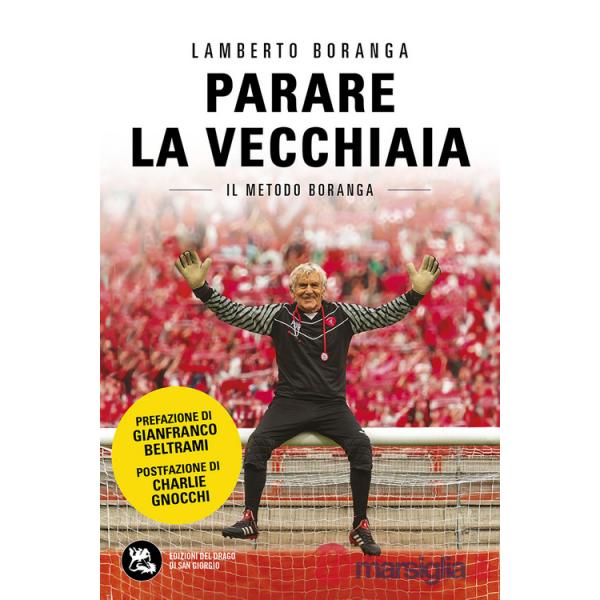 Parare la vecchiaia. Il metodo Boranga. Nuova ediz.