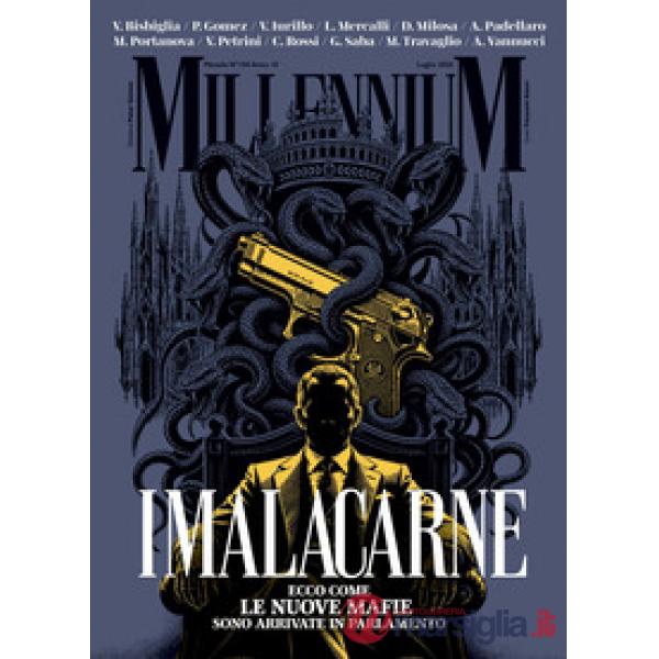 MillenniuM (2026). Vol. 104: I malacarne. Ecco come le nuove mafie sono arrivate in Parlamento