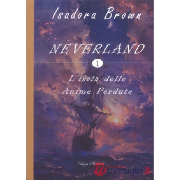 Sola delle anime perdute. Neverland (L'). Vol. 1