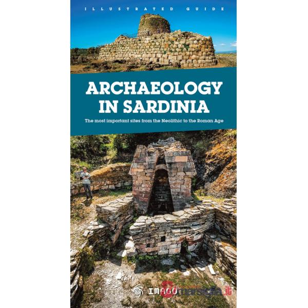 Archaeology in Sardinia. The most important sites from the Neolithic to the Roman Age