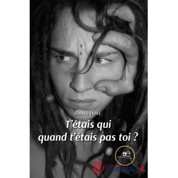 T'étais qui quand t'étais pas toi?