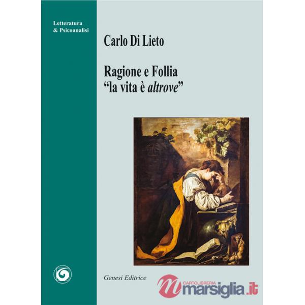 Ragione e follia. «La vita è altrove»