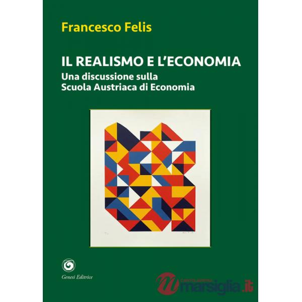 Realismo e l'economia. Una discussione sulla scuola austriaca di economia (Il)