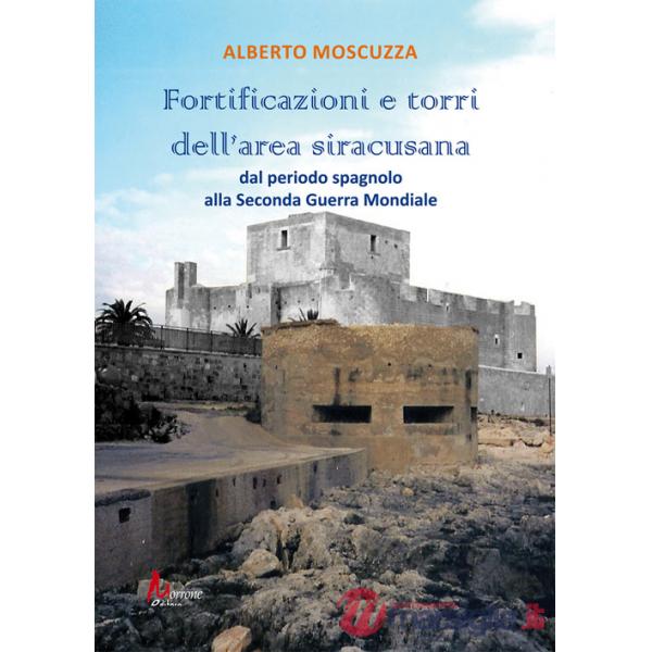 Fortificazioni e torri dell'area siracusana. Dal periodo spagnolo alla Seconda Guerra Mondiale