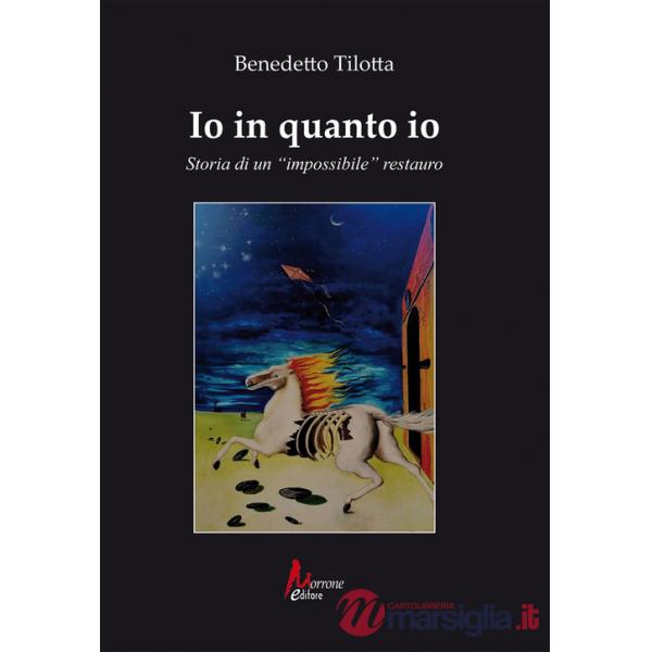 Io in quanto io. Storia di un «impossibile» restauro
