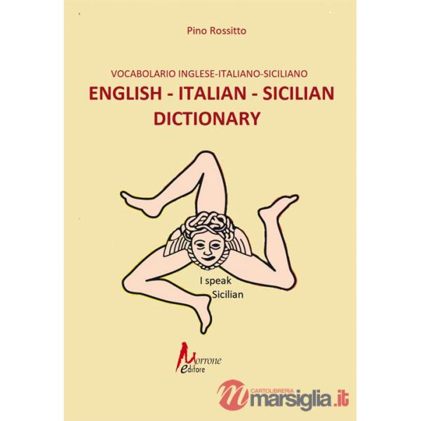 English - italian- sicilian dictionary-Vocabolario inglese - italiano - siciliano. Ediz. illustrata