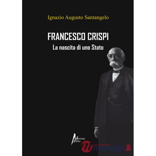Francesco Crispi. La nascita di uno Stato