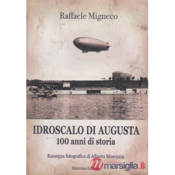Idroscalo di Augusta. 100 anni di storia