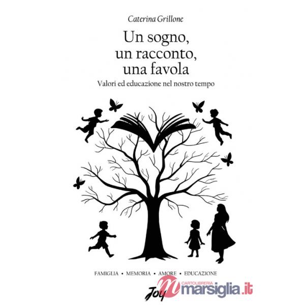 Sogno, un racconto, una favola. Valori ed educazione nel nostro tempo (Un)