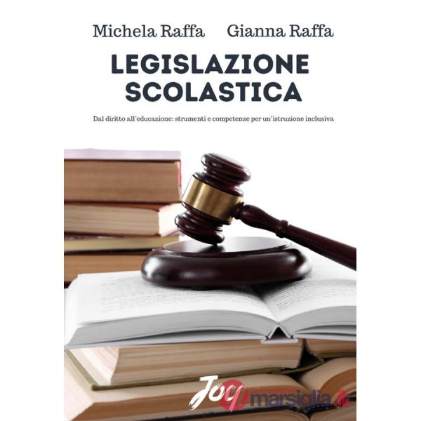Legislazione scolastica. Dal diritto all'educazione, strumenti e competenze per un'istruzione inclusiva