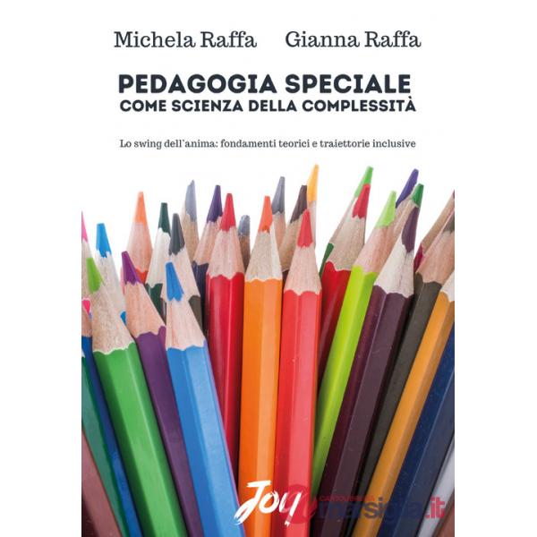 Pedagogia speciale come scienza della complessità. Lo swing dell'anima: fondamenti teorici e traiettorie inclusive