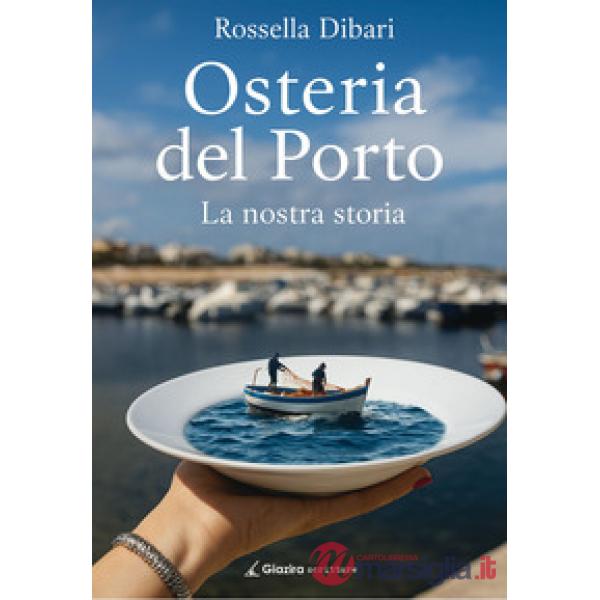 Osteria del Porto. La nostra storia
