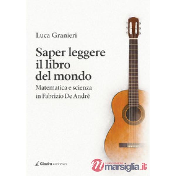 Saper leggere il libro del mondo. Matematica e scienza in Fabrizio De Andrè