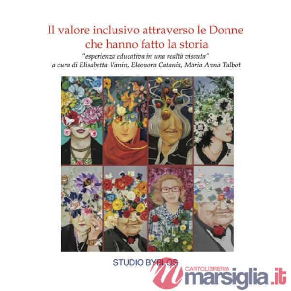 Valore inclusivo attraverso le donne che hanno fatto la storia. «Esperienza educativa in una realtà vissuta» (Il)