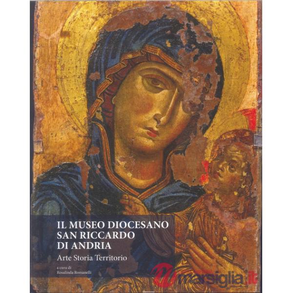 Museo Diocesano San Riccardo di Andria. Arte, storia, territorio (Il)
