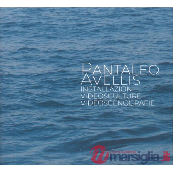 Pantaleo Avellis. Installazioni, videosculture, videoscenegrafie