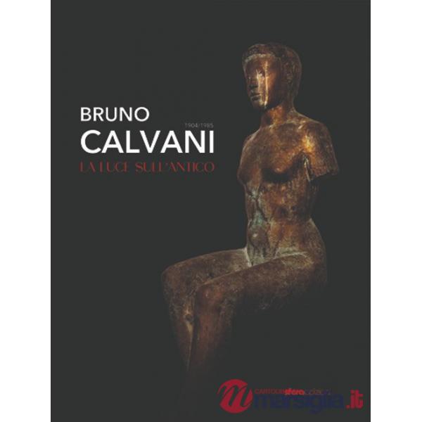 Bruno Calvani. La luce sull'antico 1904-1985