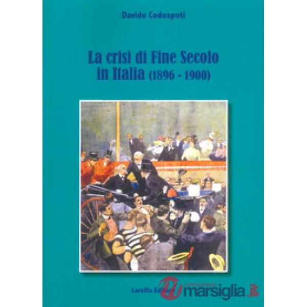 Crisi di fine secolo in Italia (1896-1900) (La)