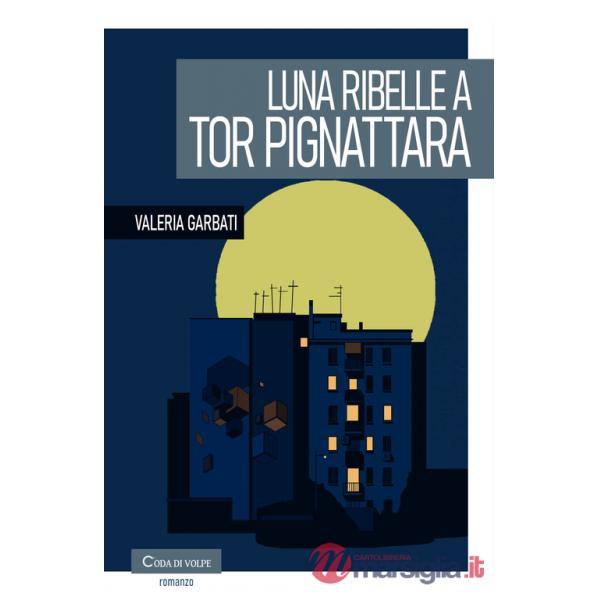Luna ribelle a Tor Pignattara