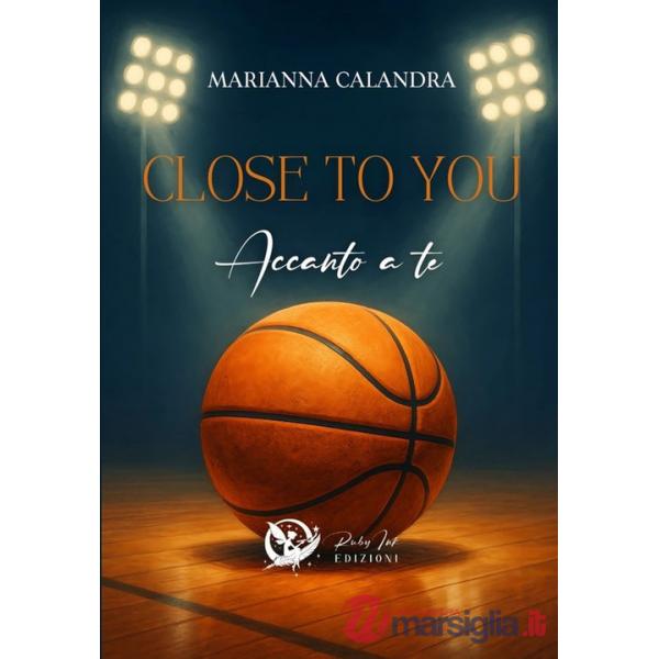 Close to you. Accanto a te