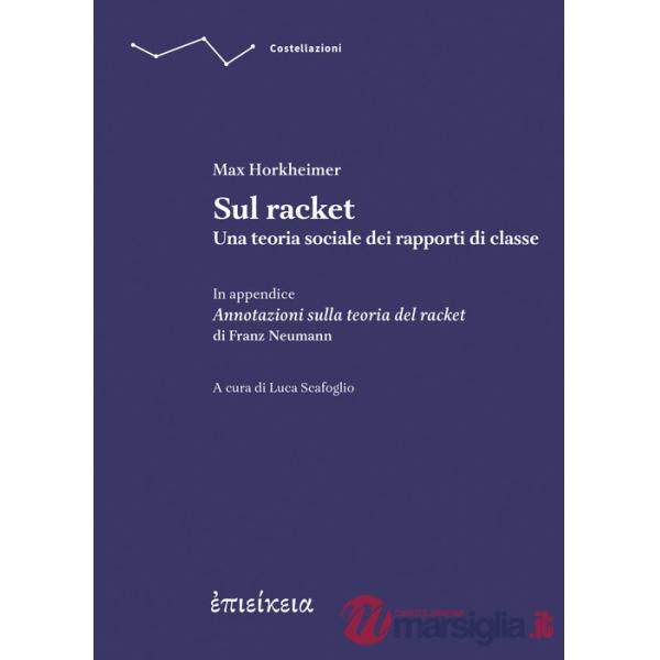 Sul racket. Una teoria sociale dei rapporti di classe. In appendice Annotazioni sulla teoria del racket