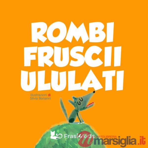 Rombi fruscii ululati. Ediz. a colori